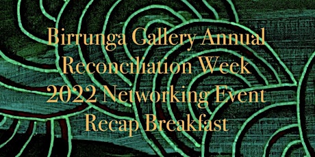 Birrunga Gallery Annual Reconciliation Week Recap Breakfast 2022 Edition tickets
