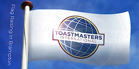 Flag Raising Ceremony in Brampton Honouring Toastmasters Clubs and Leaders tickets