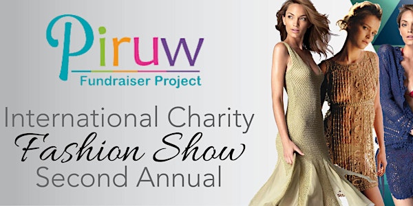 Piruw 2nd Annual International Fashion Show Fundraiser