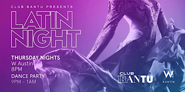 Club Bantu Presents  - Thursday Latin Night at W Austin