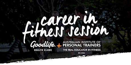 Join AIPT & Goodlife Cross Roads for a Career in Fitness Session tickets