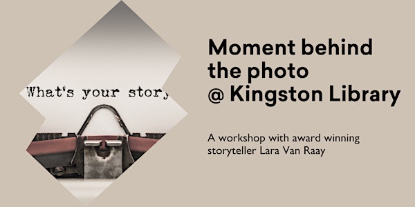 Story behind the Photo (18 & 25 June) @ Kingston Library