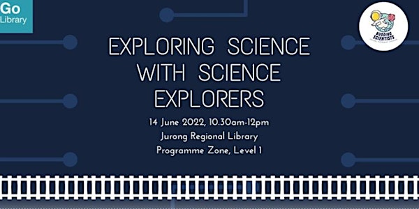 Exploring Science with Science Explorers | Jurong Regional Library