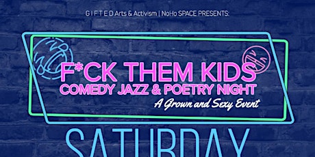 F*ck Them Kids Comedy, Jazz, & Poetry tickets