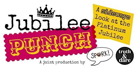 Jubilee Punch -  an irreverent event from Spork! + Truth & Dare tickets