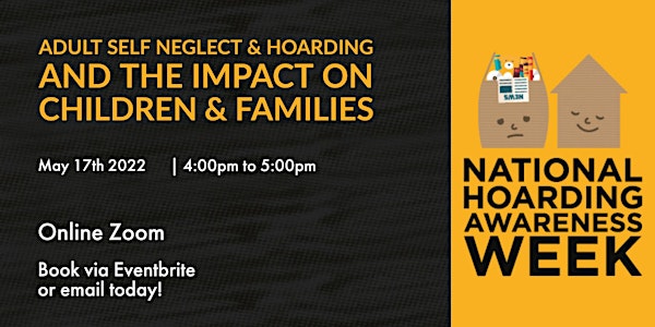 Adult Self Neglect & Hoarding and the impact on children and families