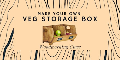 Make Your Own Veg Storage Box tickets
