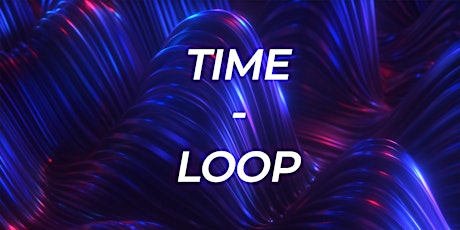 Time Loop biglietti