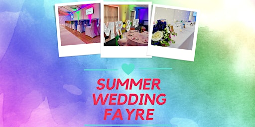 Summer Wedding Fayre - 11am-12.30pm