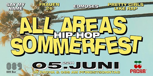 "ALL-AREAS SOMMERFEST" EDMOSES & FRAUEN26 & PGLR & SAY MY NAME @PACHA @089