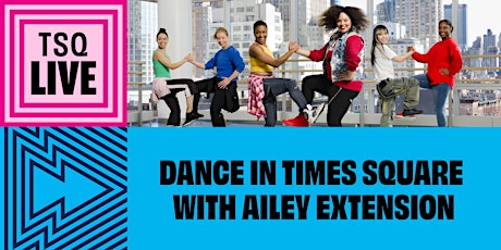 TSQ LIVE: Dance in Times Square with Ailey Extension tickets