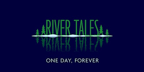 River Tales: One Day, Forever tickets