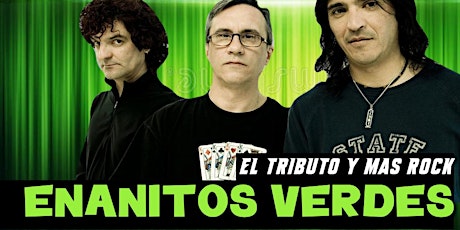 Enanitos Verdes El Tributo y mas Rock tickets