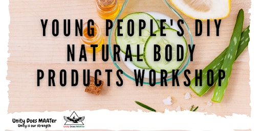 UDM Summertime Event -  Young People's DIY Natural  Body Products  W/shop