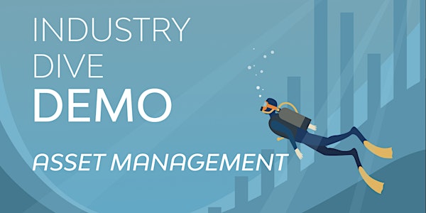 Industry Dive Demo | Asset Management