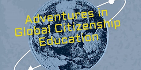 Adventures in Global Citizenship Education: Half-day seminar & workshops