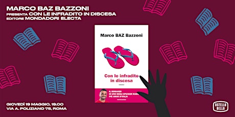 Presentazione CON LE INFRADITO IN DISCESA • Marco BAZ Bazzoni • Mondadori biglietti