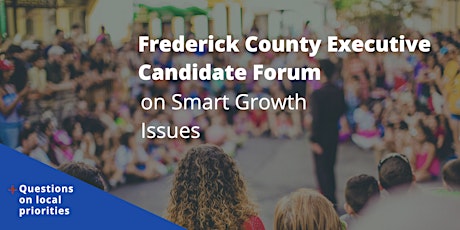 Frederick County Executive Candidate Forum on Smart Growth Issues tickets