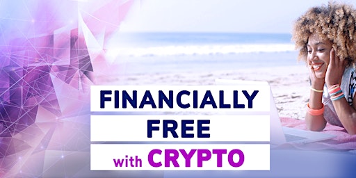 Financially‌ ‌Free‌ ‌with‌ ‌Crypto‌ ‌-‌ ‌How‌ ‌to‌ ‌Grow‌ ‌and‌ ‌Protect