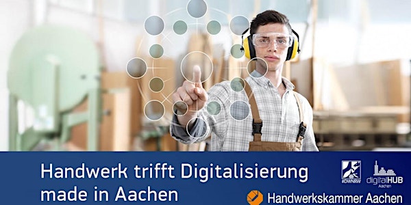 Handwerk trifft Digitalisierung made in Aachen