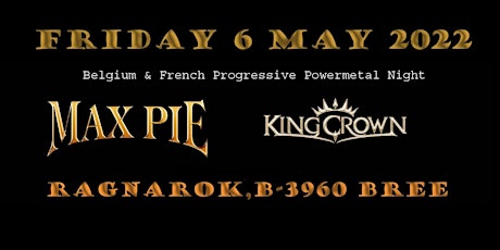 MAX PIE - KING CROWN@RAGNAROK LIVE CLUB,B-3960 BREE