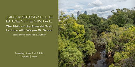 JACKSONVILLE BICENTENNIAL: The Birth of the Emerald Trail with Wayne Wood tickets