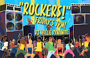 "ROCKERS!" DANCEHALL REGGAE! FRIDAY'S 7PM!