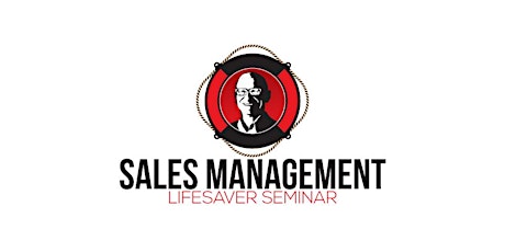The Ultimate (Short & Sharp) Sales Management LifeSaver Seminar for Sales and Business Leaders primary image