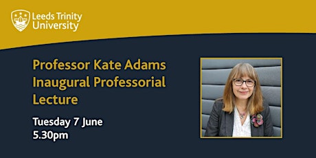 Professor Kate Adams' Inaugural Professorial Lecture tickets