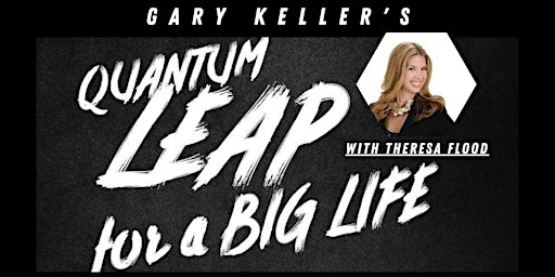 Gary Keller's Quantum Leap with Theresa Flood