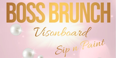 Boss Brunch: Vision Board Sip and Paint tickets