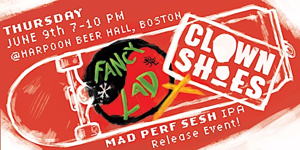 Fancy Lad x Clown Shoes Mad Perf Sesh Session IPA Beer Release Extravaganza