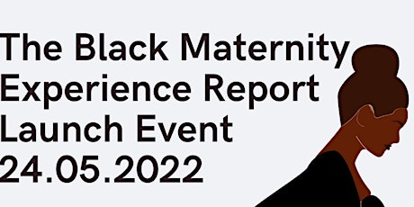 The Black Maternity Experience Report Launch Event tickets