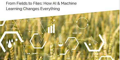 From Fields to Files: How AI & Machine Learning Changes Everything