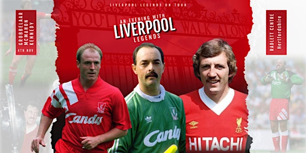 Pre Sale Event Registration - An evening with Liverpool Legends - Radlett