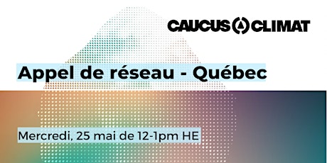 Caucus climat - Appel de réseau - Québec tickets