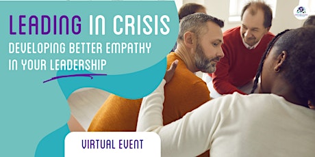 Leading In Crisis, Developing better empathy in your leadership biglietti