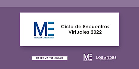 Ciclo de Encuentros Virtuales de Medios en la Educación 2022 entradas