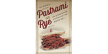 Pastrami on Rye: An Overstuffed History of the Jewish Deli By Ted Merwin tickets