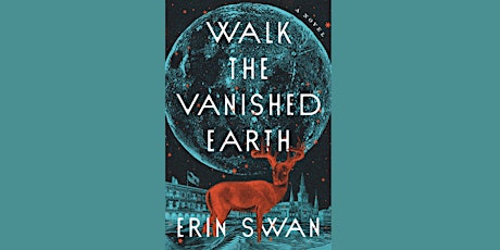Book Launch: WALK THE VANISHED EARTH by Erin Swan, w/ Helen Schulman tickets