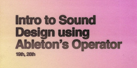 Making Music May - Intro to Sound Design using Ableton's Operator tickets