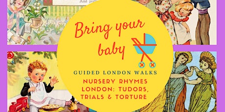 BRING YOUR BABY GUIDED WALK: Nursery Rhymes London: Tudors Trials & Torture tickets