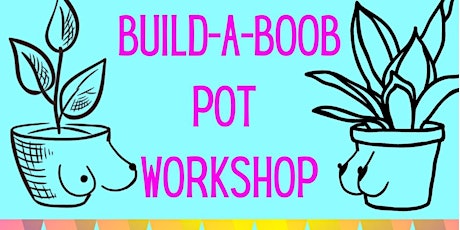 Build-A-Boob Pot Workshop tickets