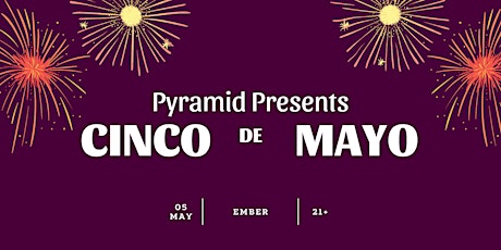 Pyramid Presents Cinco de Mayo