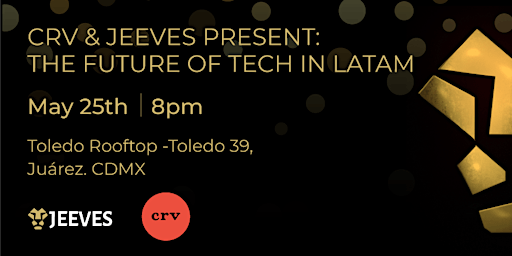 CRV & Jeeves present: The Future of Tech in LATAM