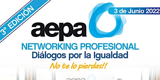 AEPA | NETWORKING PROFESIONAL "Diálogos por la igualdad"