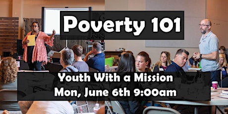 EGM Poverty 101 at Youth With A Mission (Pneuma Springs), Monroe, WA tickets