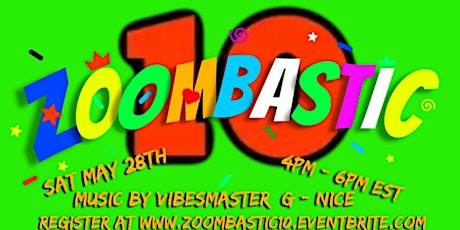 ZOOMBASTIC 10..The Ultimate online Day Party..music by VIBESMASTER G - NICE tickets