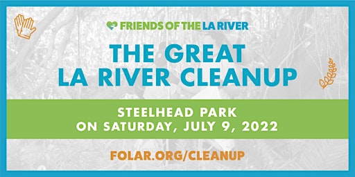 The Great LA River CleanUp: Steelhead Park