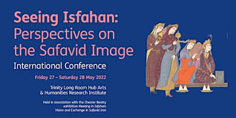 Seeing Isfahan: Perspectives on the Safavid Image tickets